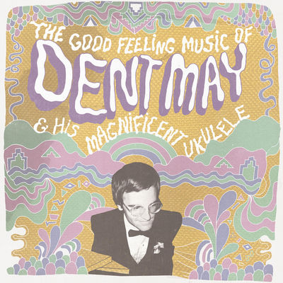 The cover of The Good Feeling Music of Dent May & His Magnificent Ukulele by Dent May