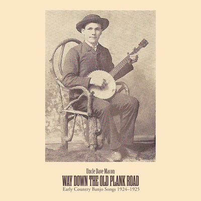 The cover of Way Down the Old Plank Road: Early Country Banjo Songs 1924-1925 by Uncle Dave Macon