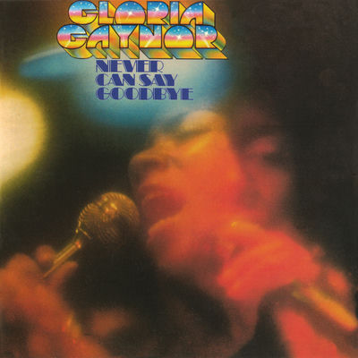 The cover of Never Can Say Goodbye by Gloria Gaynor
