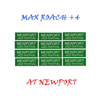 The cover of Max Roach + 4 at Newport by Max Roach