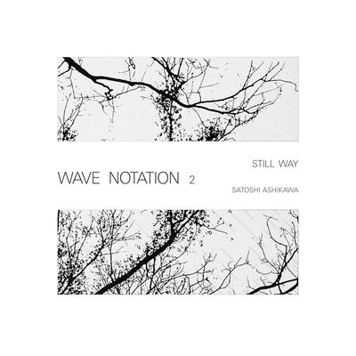 The cover of Still Way (Wave Notation 2) by Satoshi Ashikawa