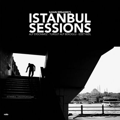 The cover of Istanbul Sessions: Istanbul Underground by İlhan Erşahin