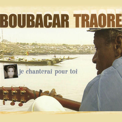 The cover of Je chanterai pour toi by Boubacar Traoré