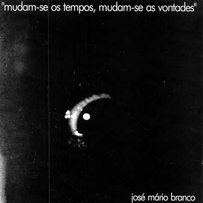 The cover of Mudam-se os Tempos, Mudam-se as Vontades by José Mário Branco