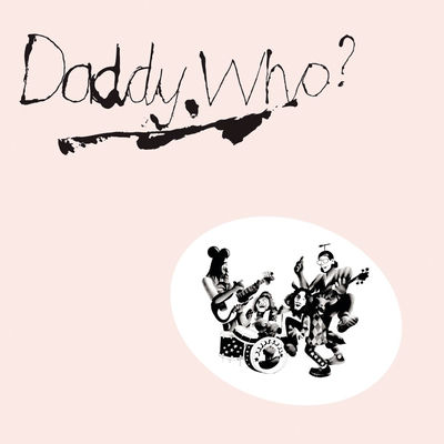 The cover of Daddy Who? Daddy Cool! by Daddy Cool
