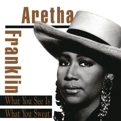 The cover of What You See Is What You Sweat by Aretha Franklin