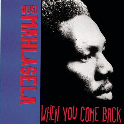 The cover of When You Come Back by Vusi Mahlasela