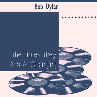 The cover of The Times They Are A-Changin' by Bob Dylan