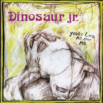 The cover of You're Living All Over Me by Dinosaur Jr.