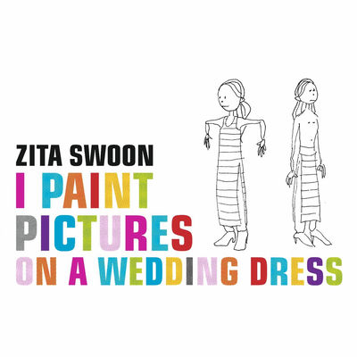 The cover of I Paint Pictures on a Wedding Dress by Zita Swoon