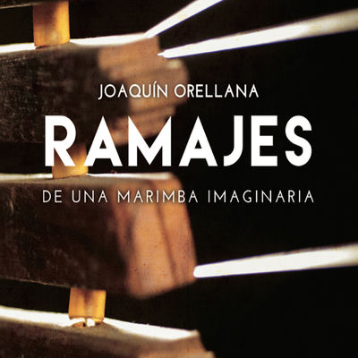 The cover of Ramajes de una marimba imaginaria by Joaquín Orellana