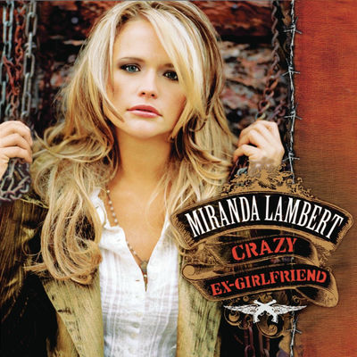 The cover of Crazy Ex-Girlfriend by Miranda Lambert