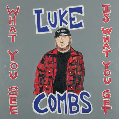 The cover of What You See Is What You Get by Luke Combs