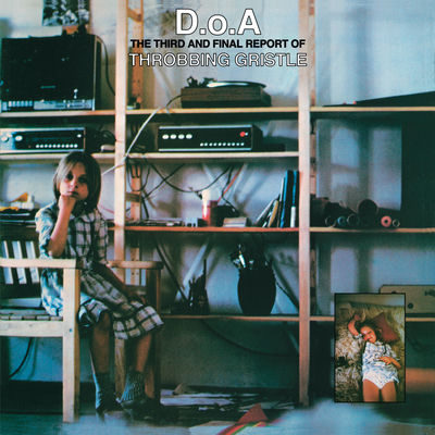 The cover of D.O.A. the Third and Final Report of Throbbing Gristle by Throbbing Gristle