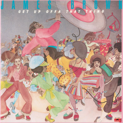 The cover of Get Up Offa That Thing by James Brown