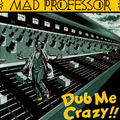 The cover of Dub Me Crazy!! by Mad Professor