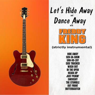 The cover of Let's Hide Away and Dance Away with Freddy King by Freddie King