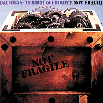 The cover of Not Fragile by Bachman-Turner Overdrive