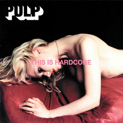 The cover of This Is Hardcore by Pulp