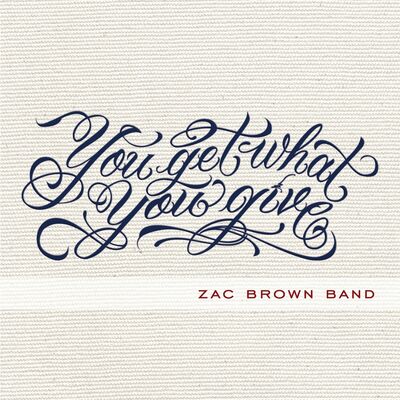 The cover of You Get What You Give by Zac Brown Band