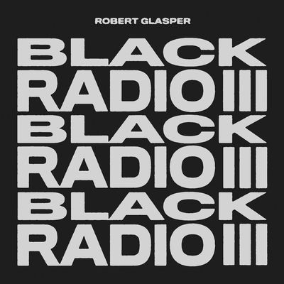 The cover of Black Radio III by Robert Glasper