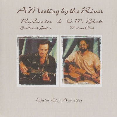 The cover of A Meeting by the River by Ry Cooder and V.M. Bhatt