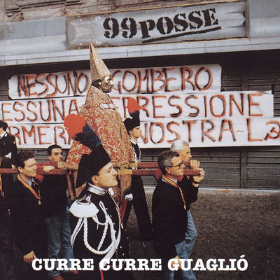 The cover of Curre curre guagliò by 99 Posse