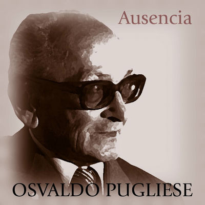 The cover of Ausencia by Osvaldo Pugliese
