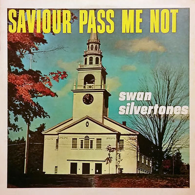 The cover of Saviour Pass Me Not by The Swan Silvertones