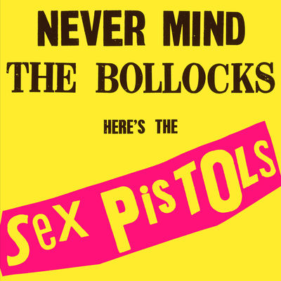 The cover of Never Mind the Bollocks, Here's the Sex Pistols by Sex Pistols