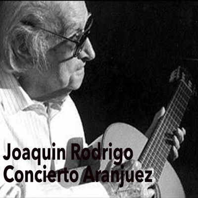The cover of Concierto de Aranjuez by Joaquín Rodrigo