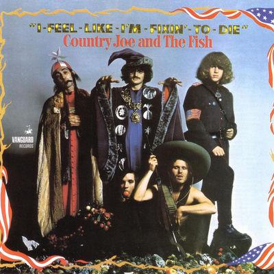 The cover of I-Feel-Like-I'm-Fixin'-to-Die by Country Joe & The Fish