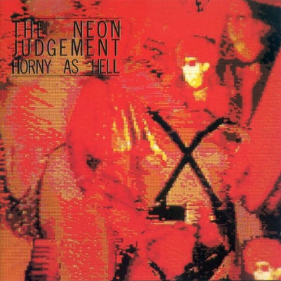 The cover of Horny as Hell by The Neon Judgement
