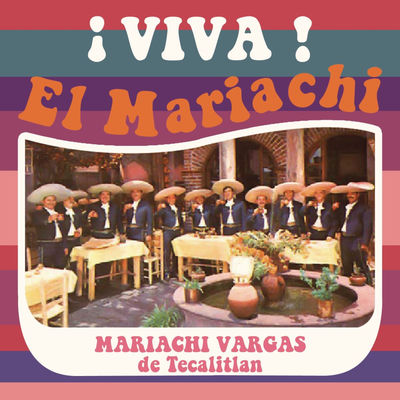 The cover of ¡Viva el mariachi! by Mariachi Vargas de Tecalitlán