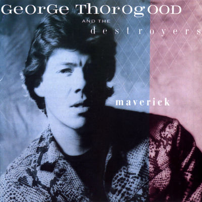 The cover of Maverick by George Thorogood & The Destroyers