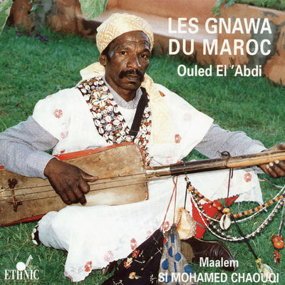 The cover of Les Gnawa du Maroc (Ouled El Abdi) by Maâlem Si Mohamed Chaouqi