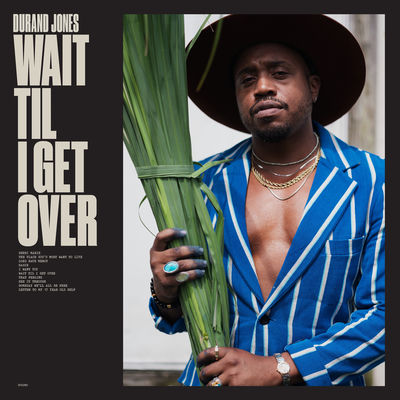 The cover of Wait Til I Get Over by Durand Jones