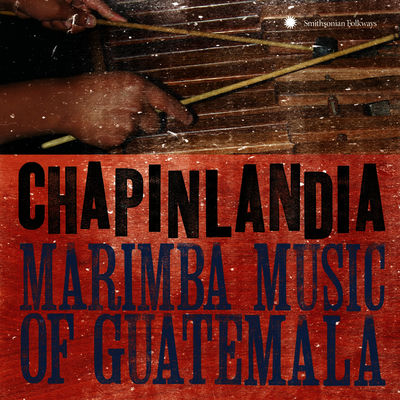 The cover of Chapinlandia: Marimba Music of Guatemala by Marimba Chapinlandia