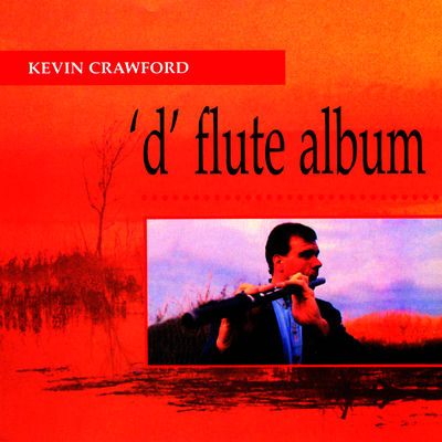 The cover of 'D' Flute Album by Kevin Crawford