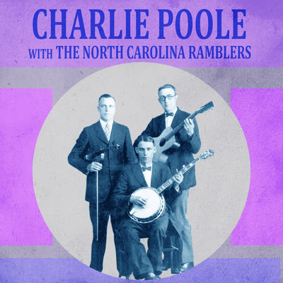 The cover of Presenting Charlie Poole with the North Carolina Ramblers by Charlie Poole with the North Carolina Ramblers