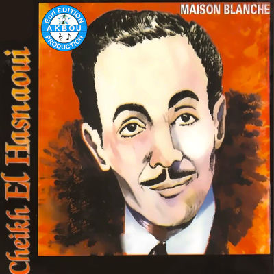 The cover of Maison Blanche by Cheikh El Hasnaoui