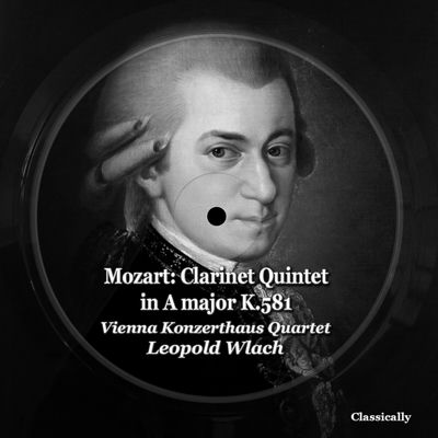 The cover of Mozart: Clarinet Quintet in A Major, K. 581 by Leopold Wlach
