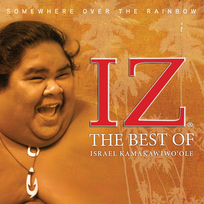 The cover of Somewhere Over the Rainbow: The Best of Israel Kamakawiwo'ole by Israel Kamakawiwo'ole