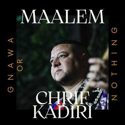 The cover of Gnawa or Nothing by Maâlem Chrif Kadiri