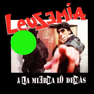 The cover of A la mierda lo demás by Leusemia