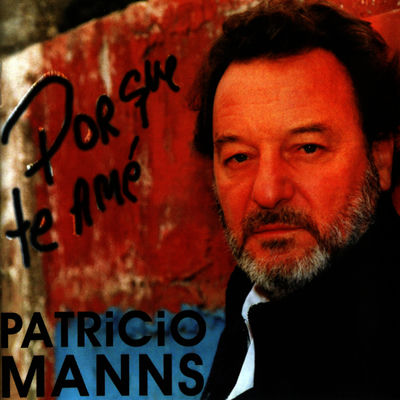 The cover of Porque te amé by Patricio Manns