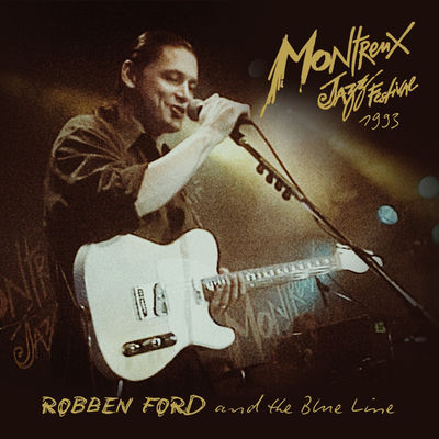 The cover of Live at Montreux 1993 by Robben Ford & The Blue Line