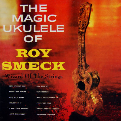 The cover of The Magic Ukulele of Roy Smeck by Roy Smeck