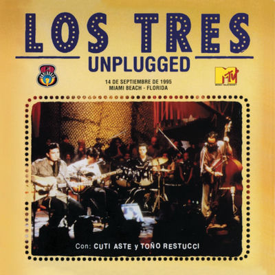 The cover of MTV Unplugged by Los Tres