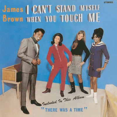 The cover of I Can't Stand Myself When You Touch Me by James Brown